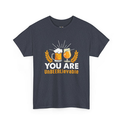 You Are UnBEERLievable - Funny Beer Slogan Tee