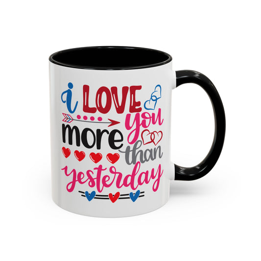 Love You More Than Yesterday Coffee Mug, 11oz, 15oz