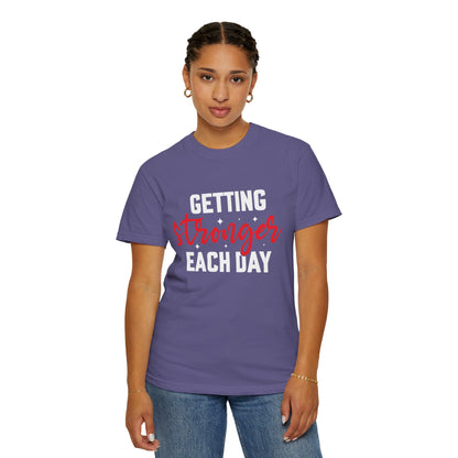 "Getting Stronger Each Day" - Unisex Motivational T-Shirt -