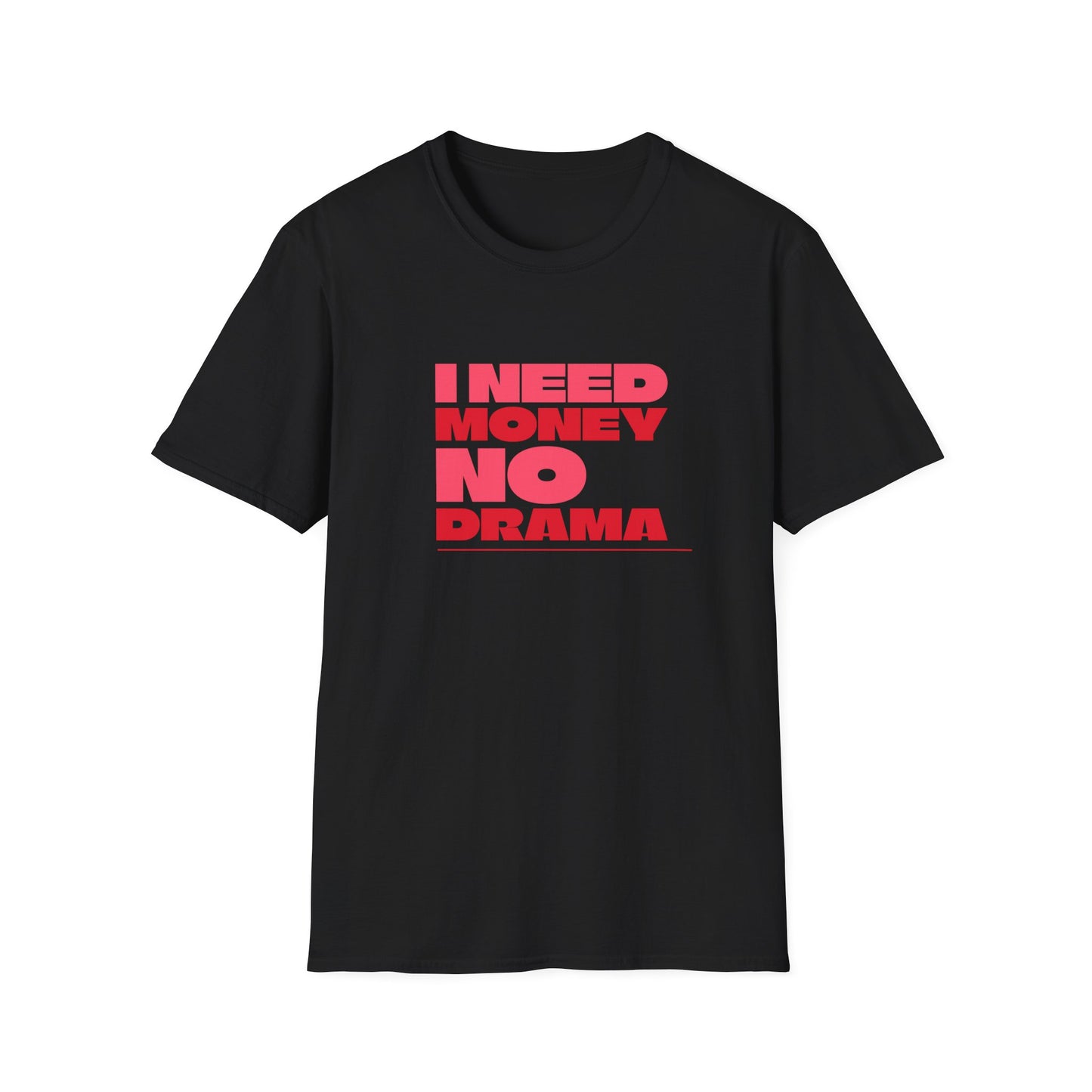 I Need Money No Drama Unisex Softstyle T-Shirt