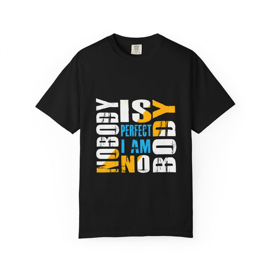 Nobody is Perfect Humorous Tee - Unisex Garment-Dyed T-Shirt