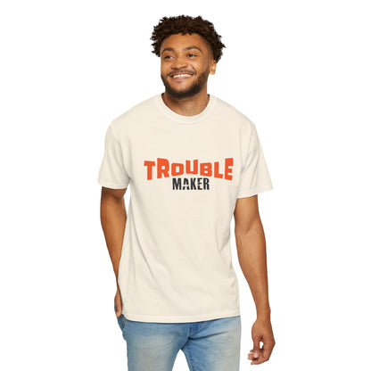 Trouble Maker T-Shirt - Unisex  Garment-Dyed Casual Tee for Fun-Lovers