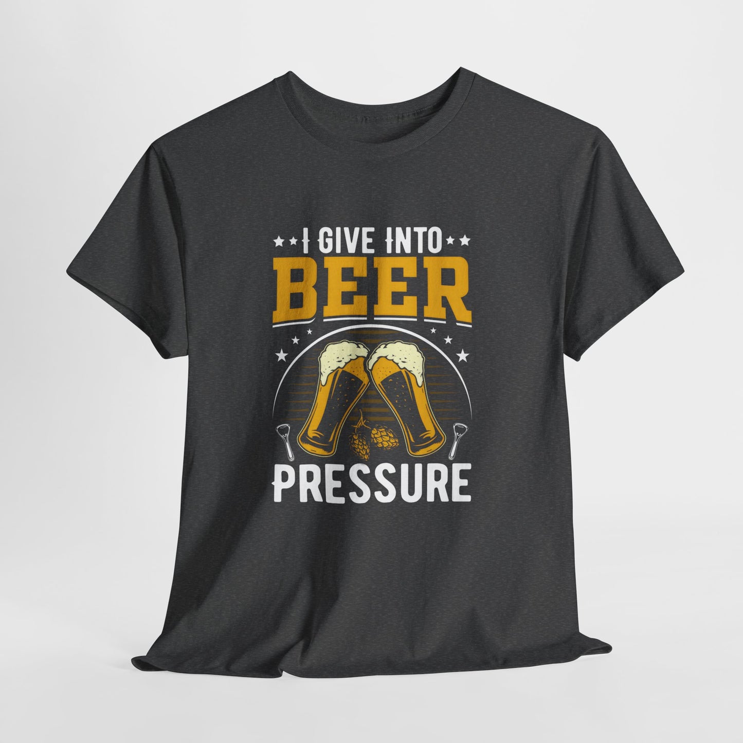 Funny Beer Slogan Tee, I Give Into Beer Pressure