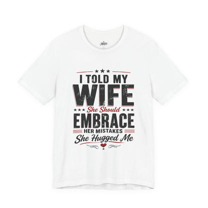 Wife Embrace Funny Graphic Tee
