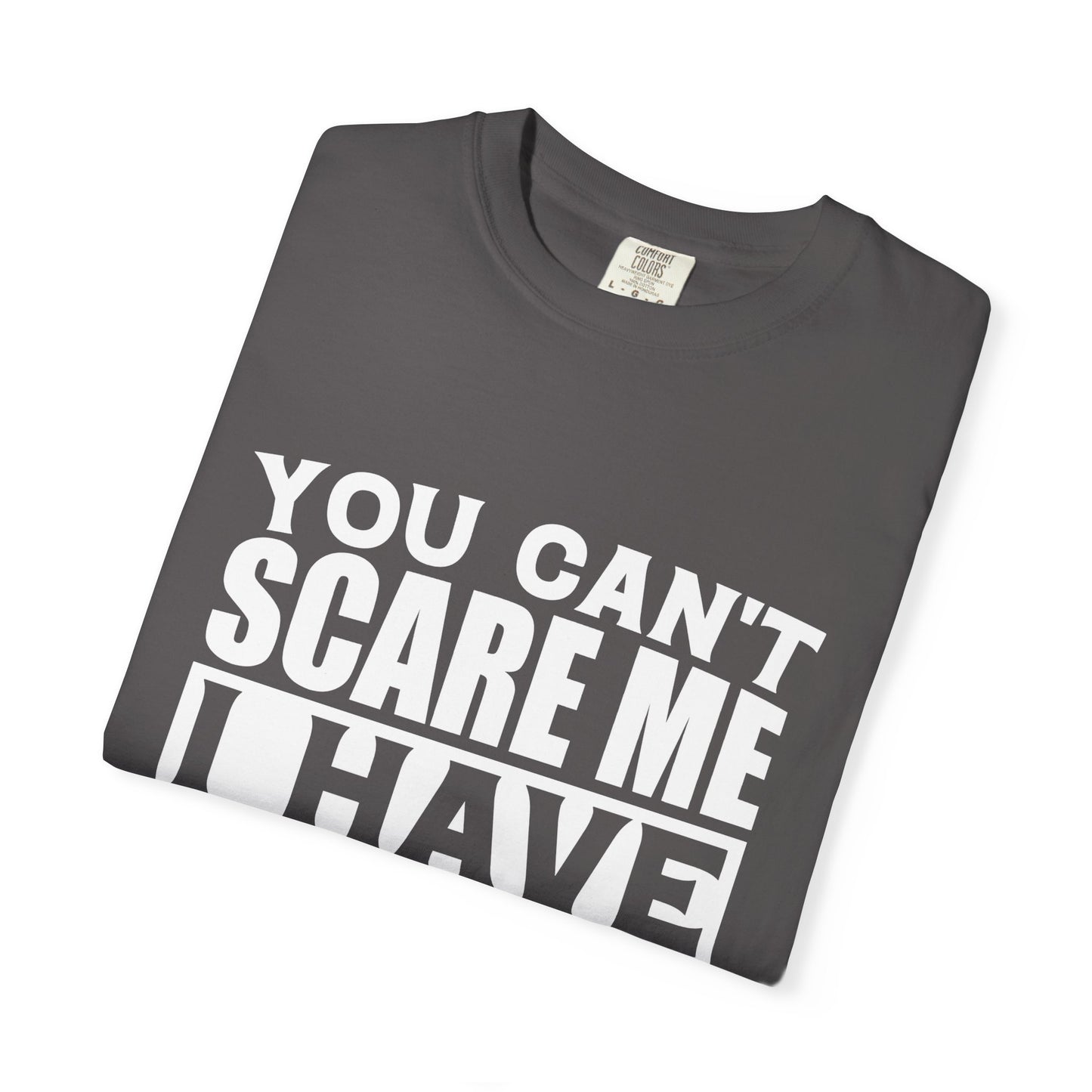 Funny Unisex T-Shirt, You Can't Scare Me, I Have Two Daughters
