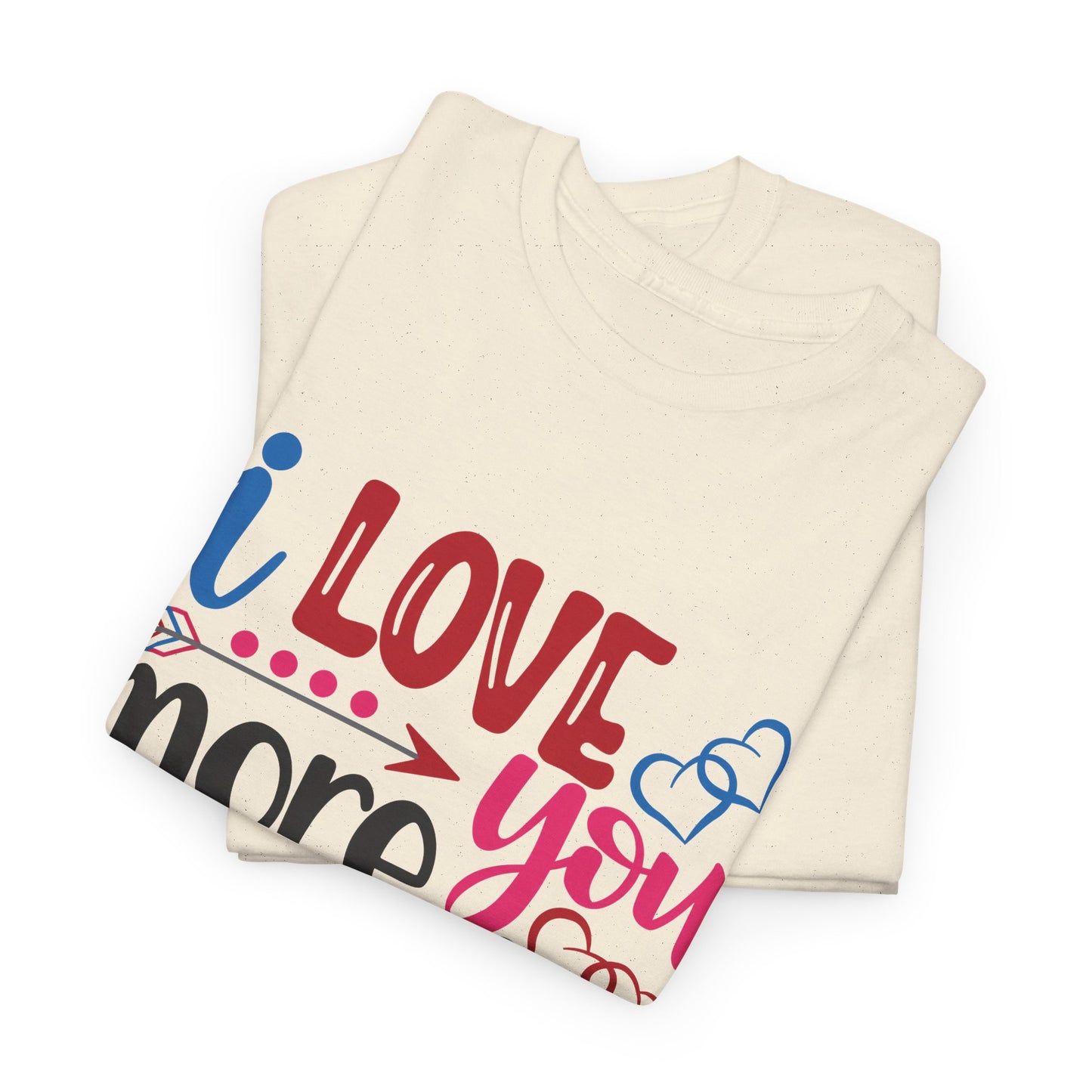 I Love You More Than  Tee, Anniversary Gift Shirt