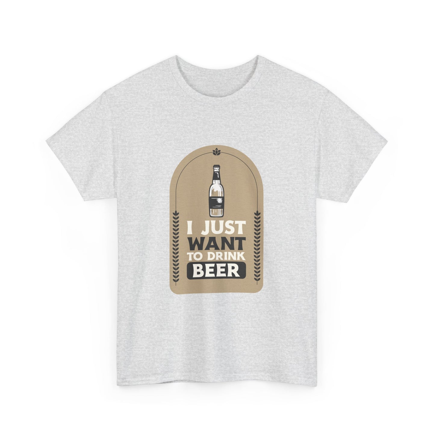 I Just Want To Drink Beer Pressure Unisex Heavy Cotton Tee