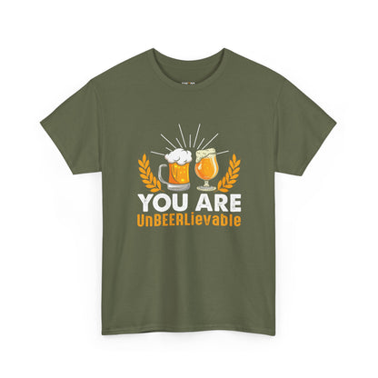 You Are UnBEERLievable - Funny Beer Slogan Tee