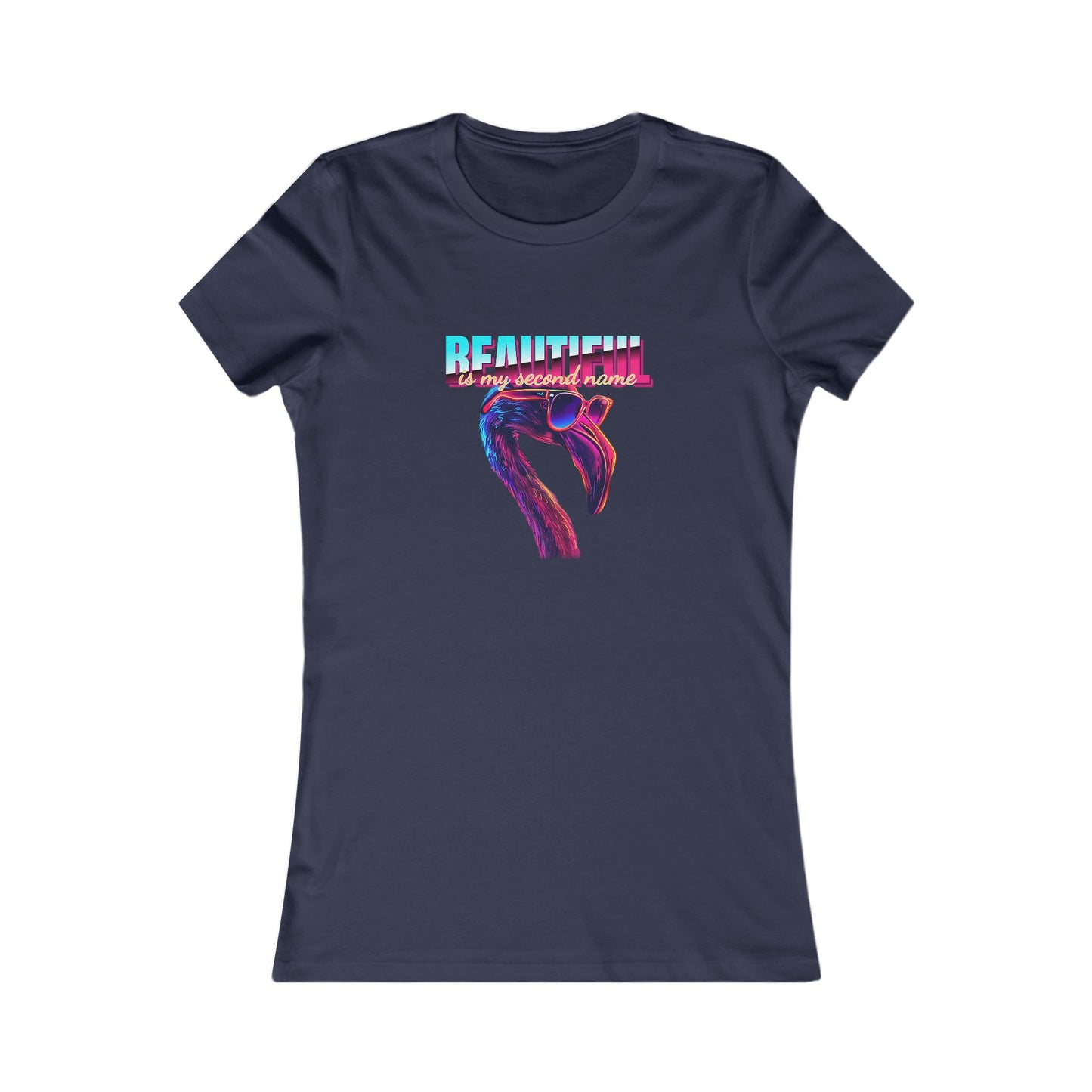 Beautiful Is My Second Name Women's Favorite Tee