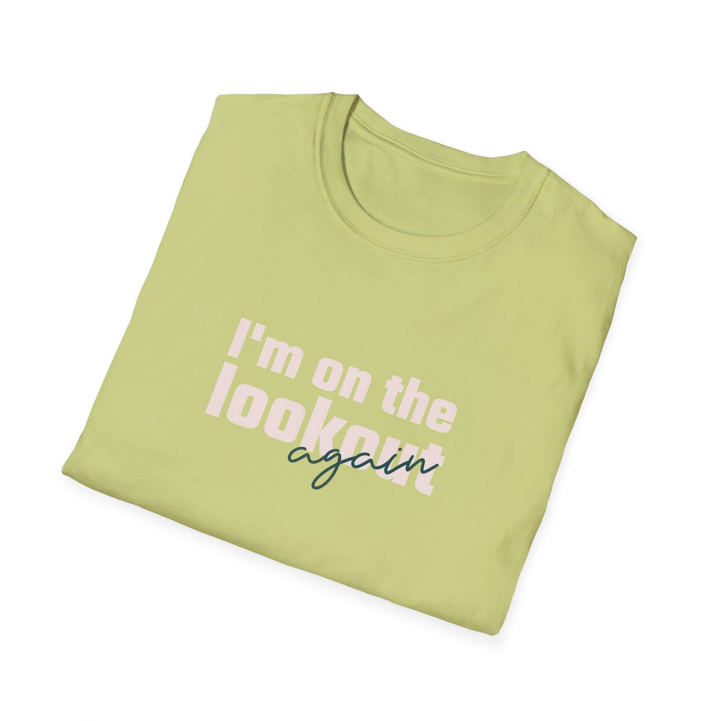 I'm On The Lookout Again Unisex Softstyle T-Shirt