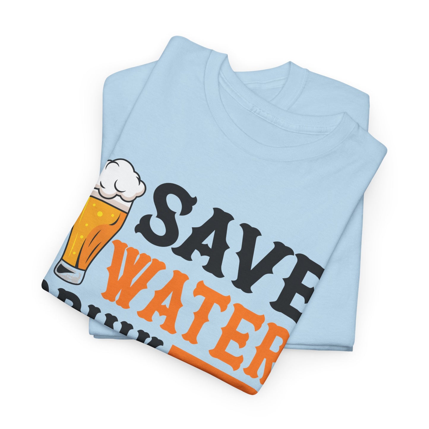 Funny Beer Slogan, Save Water Drink Beer