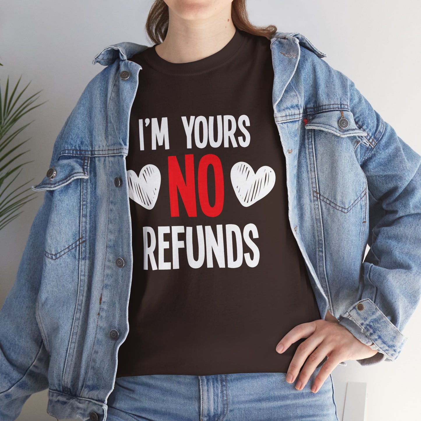 I'm Yours No Refounds Tee