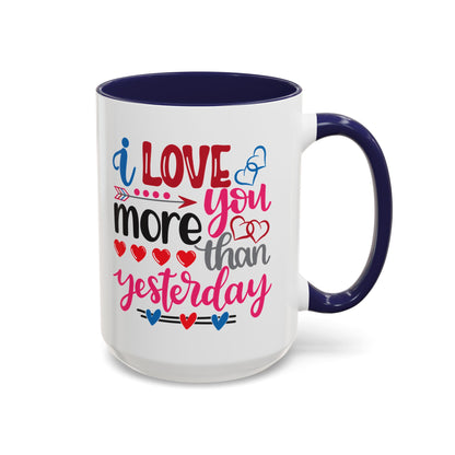 Love You More Than Yesterday Coffee Mug, 11oz, 15oz