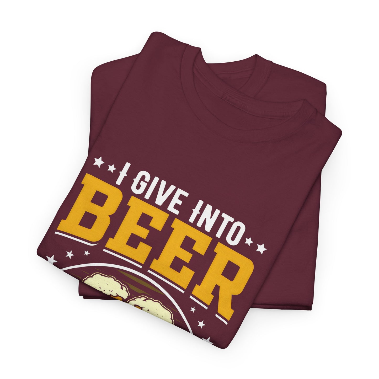 Funny Beer Slogan Tee, I Give Into Beer Pressure