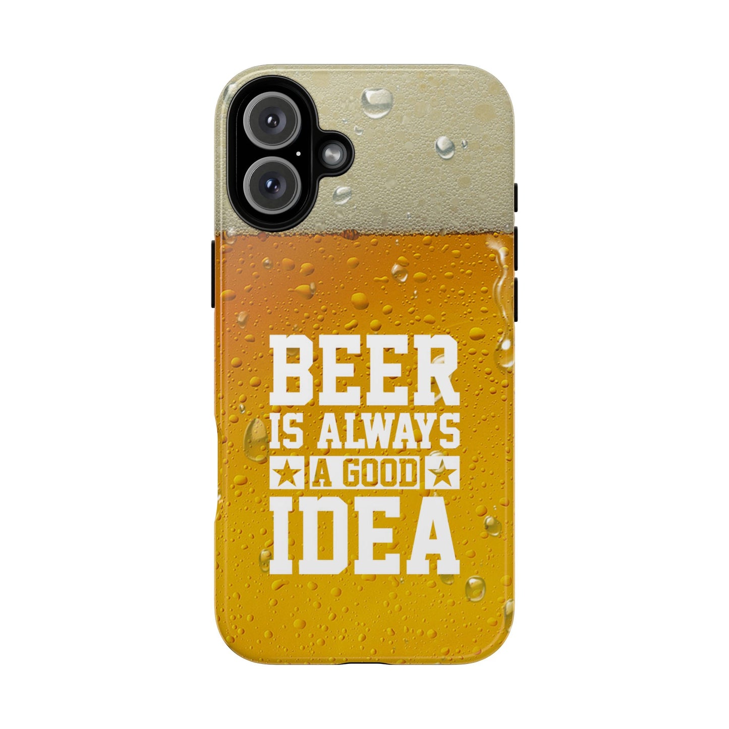 Beer Lovers iPhone Tough Case - "Beer is Always a Good Idea"