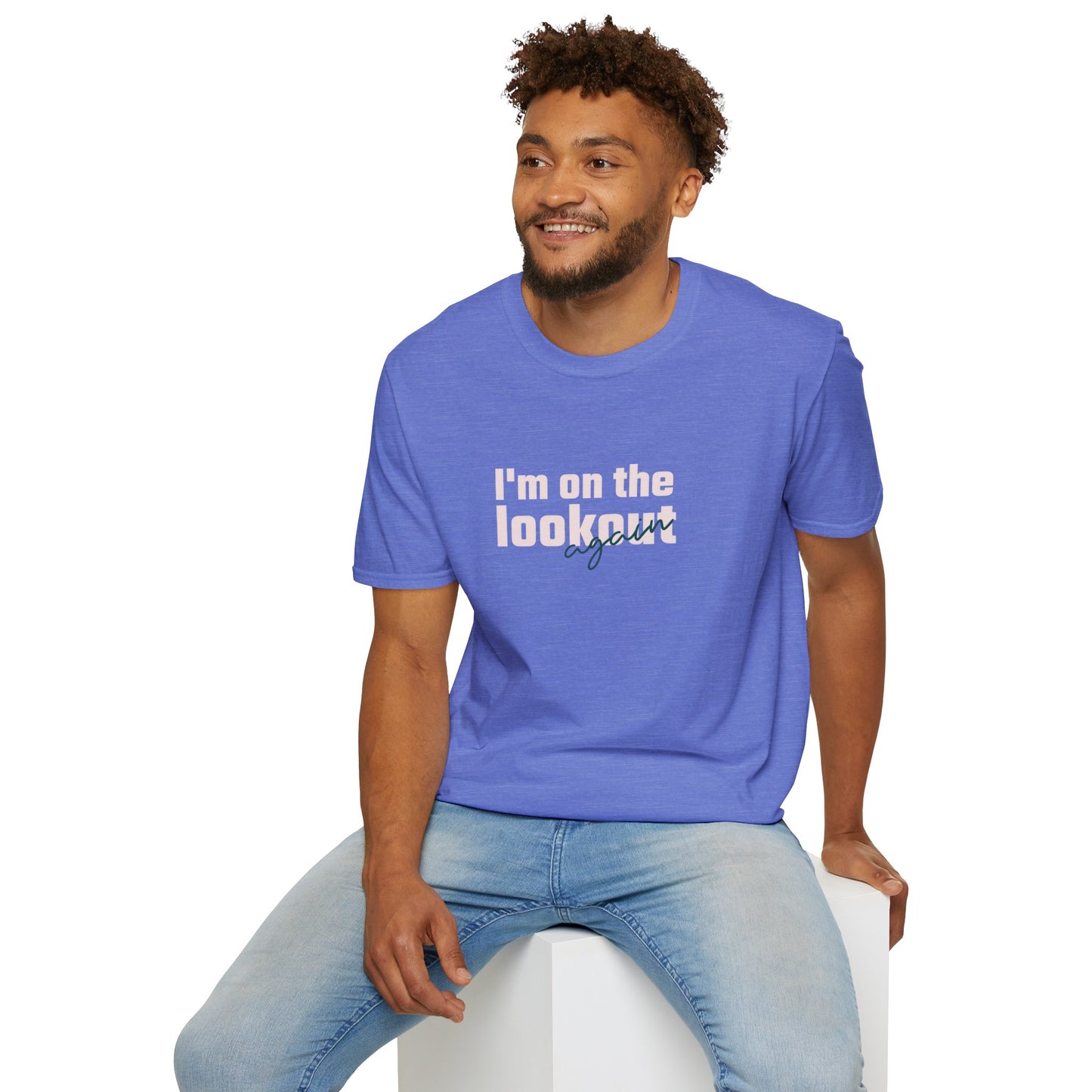 I'm On The Lookout Again Unisex Softstyle T-Shirt