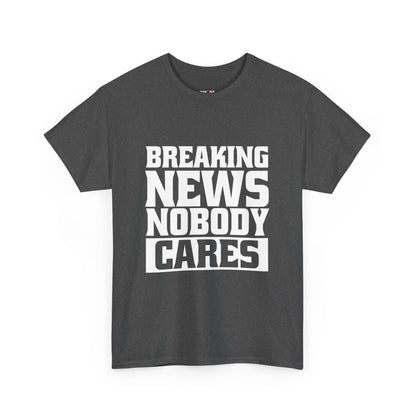 Breaking News Nobody Cares Unisex Cotton T-Shirt