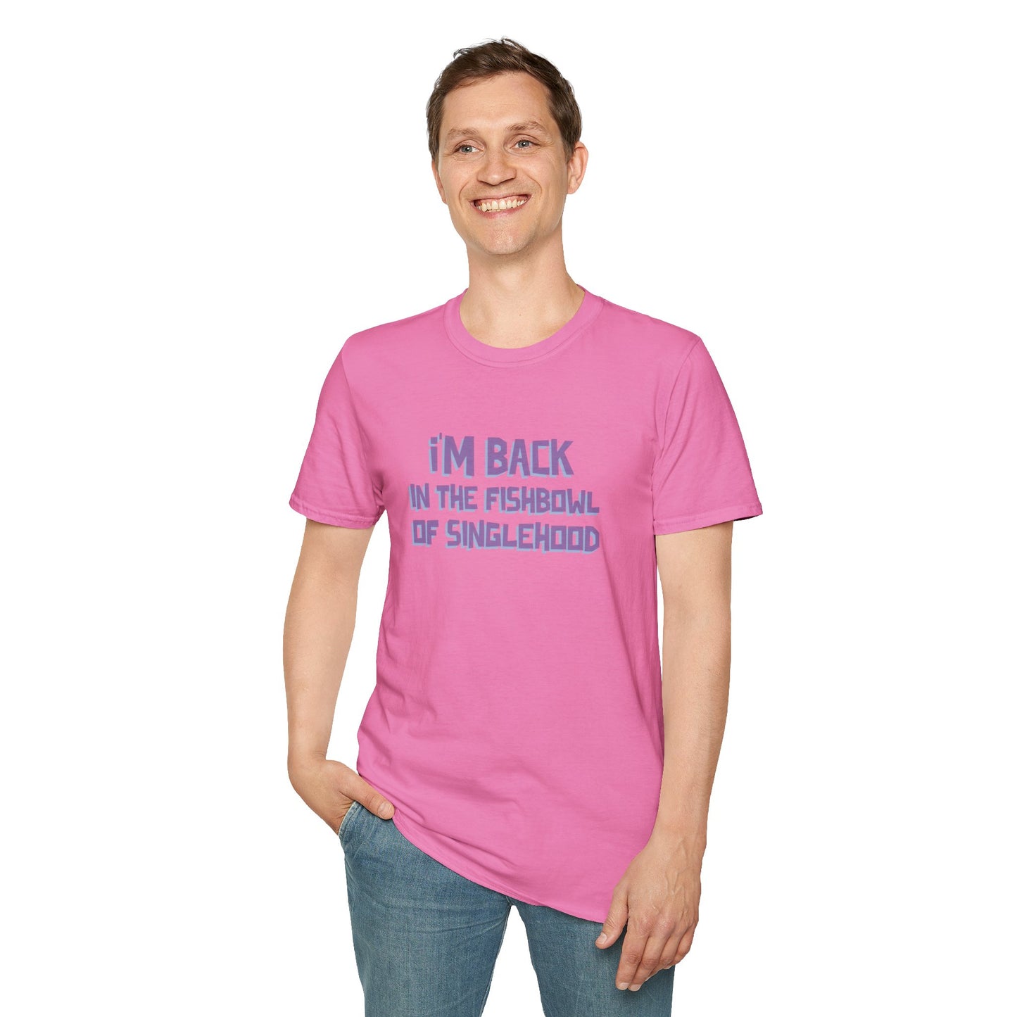 I'm Back In The Fishbowl Of Singlehood Unisex Softstyle T-Shirt