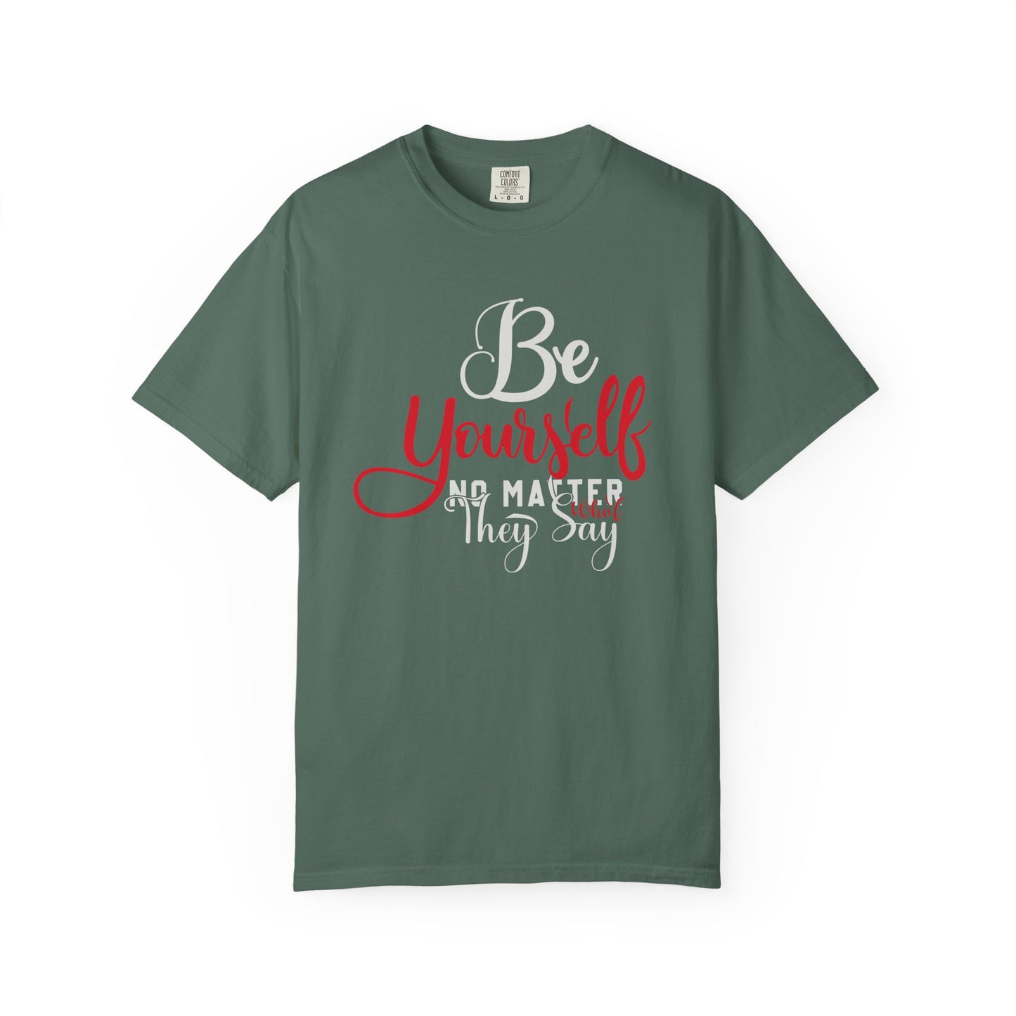 Be Yourself Unisex Garment-Dyed T-Shirt - Motivational Quote Tee