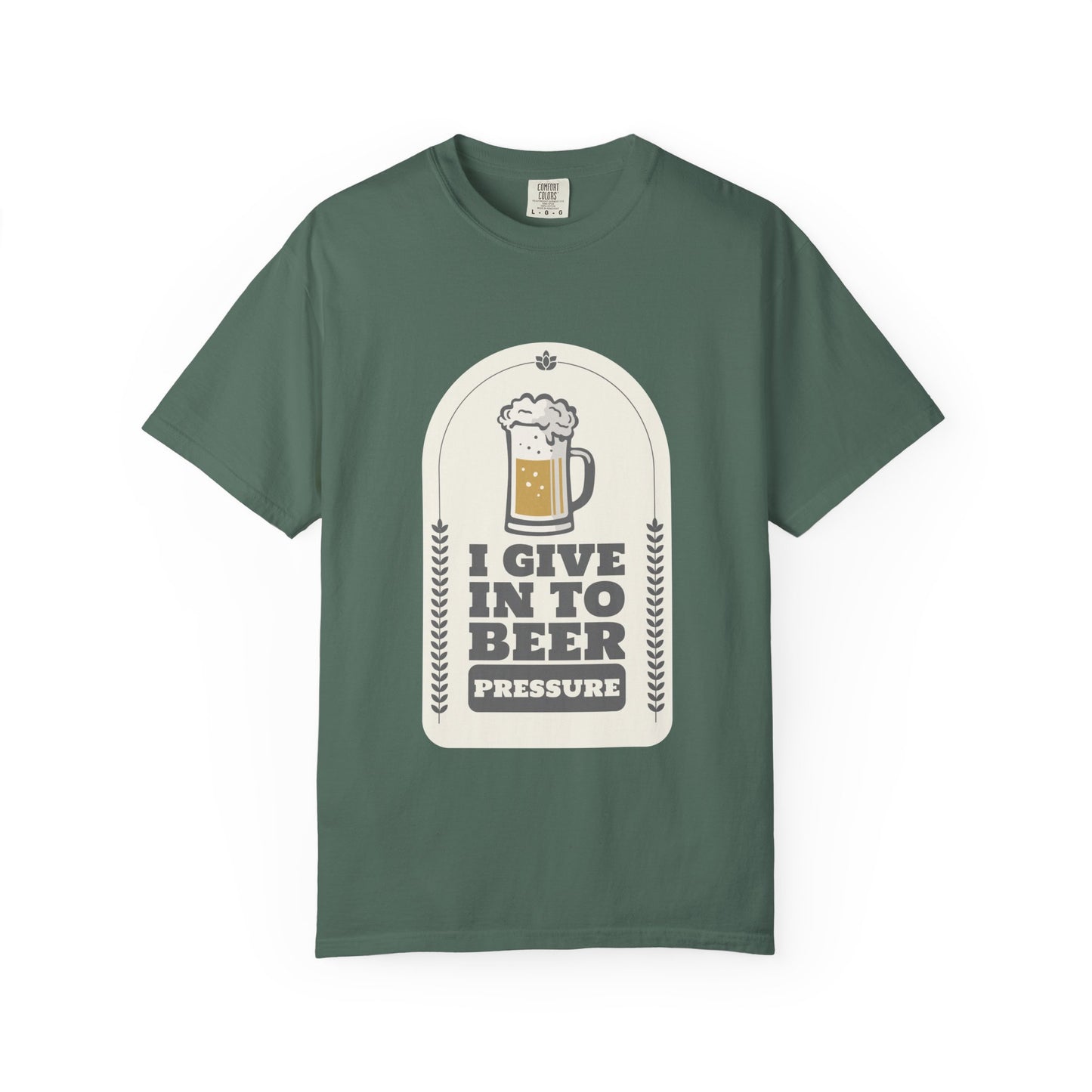 I Give In To Beer Pressure T-shirt