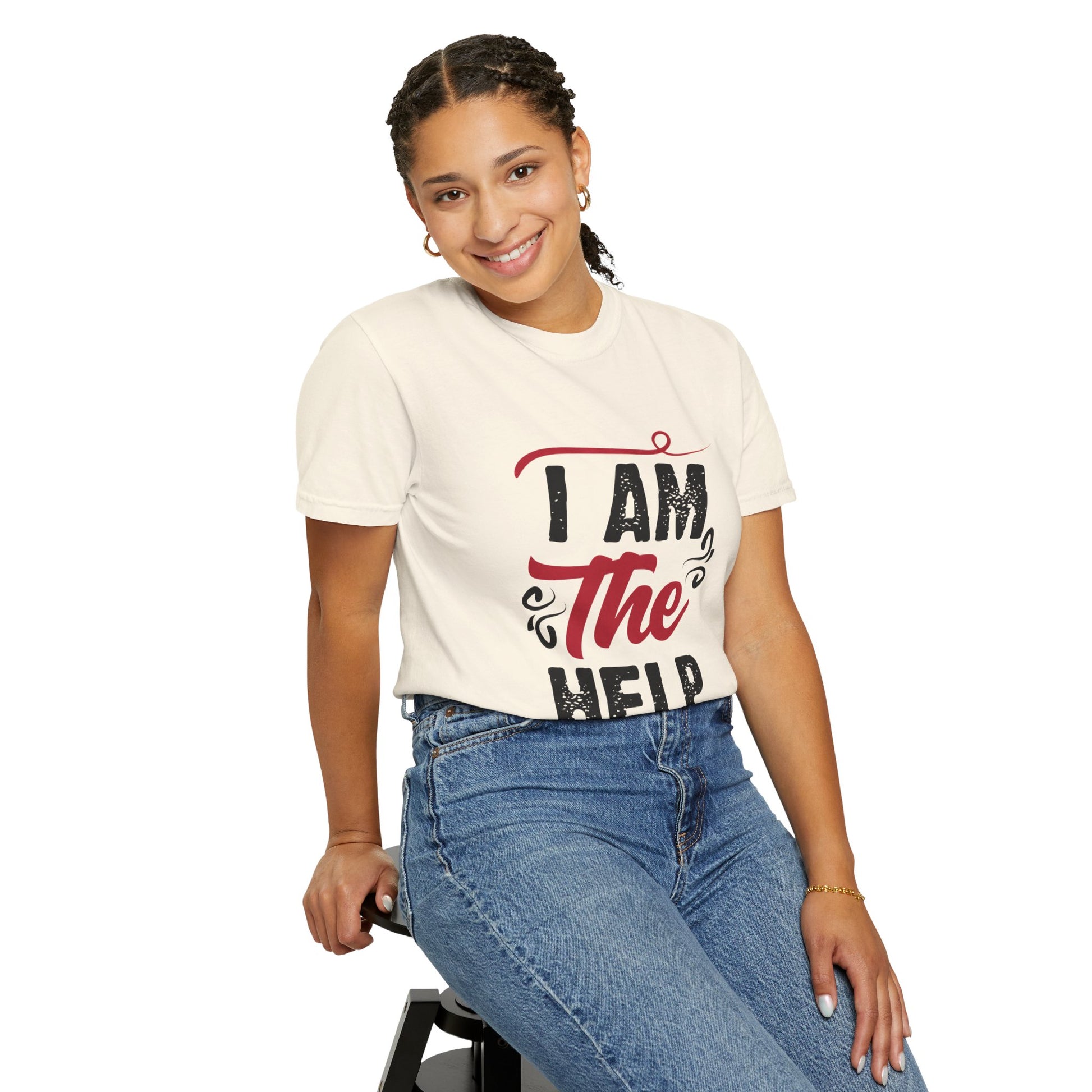I Am The Help Unisex Garment-Dyed T-Shirt