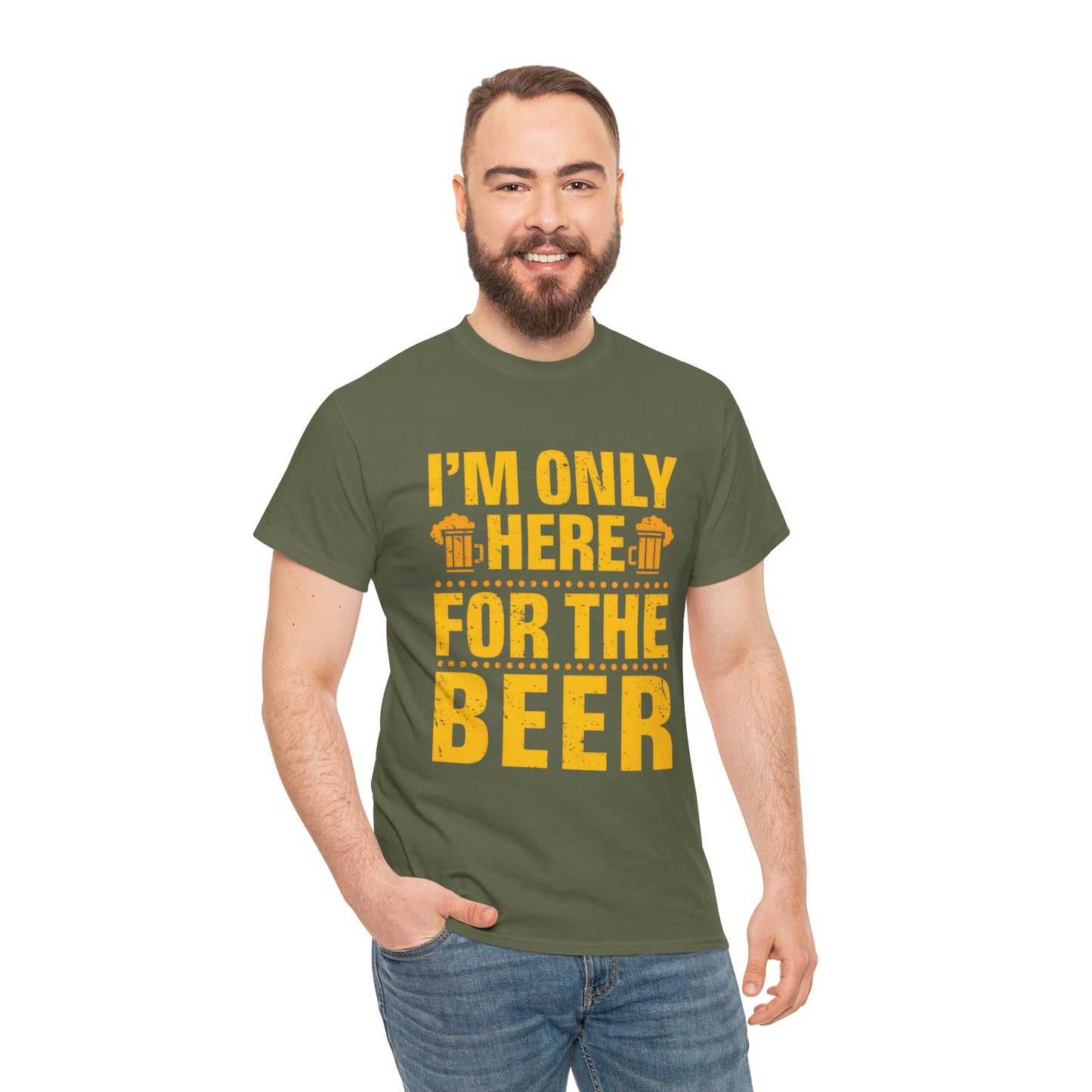 Funny Beer Slogan Tee, I'm Here For The Beer