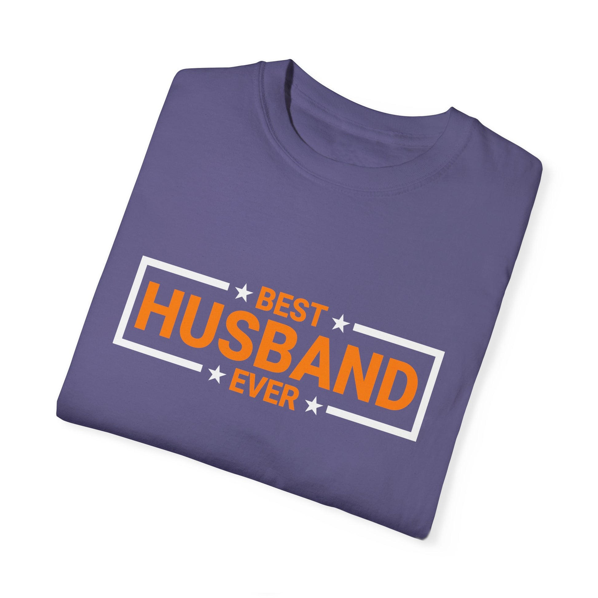 Best Husband Ever Unisex Garment-Dyed T-Shirt