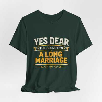Marriage Humor T‑Shirt — "Yes Dear The Secret to a Long Marriage" Tee