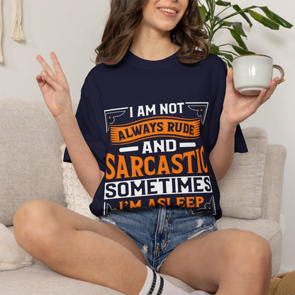 Unisex Garment-Dyed T-shirt - "I Am Not Always Rude and Sarcastic, Sometimes I'm Asleep"