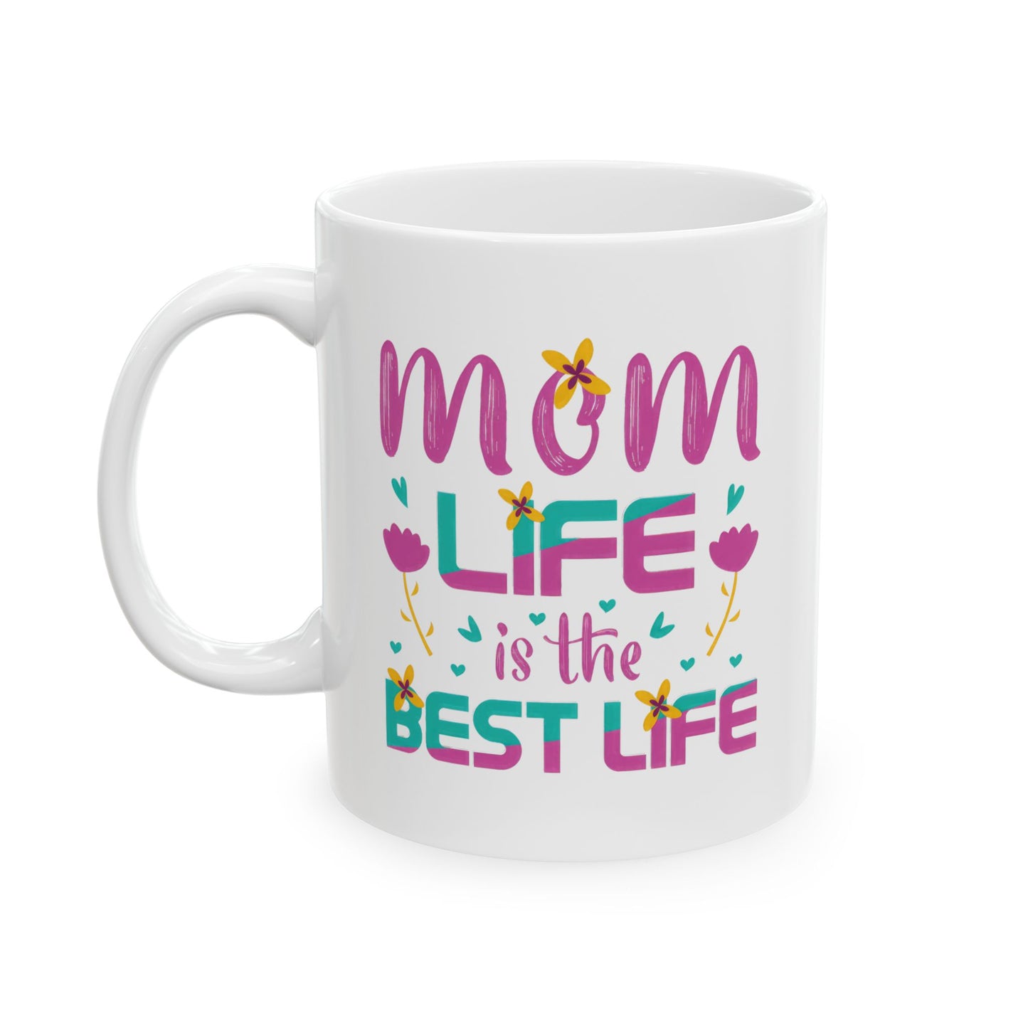 Mom Life Best Life Ceramic Mug - Perfect Gift for Mothers