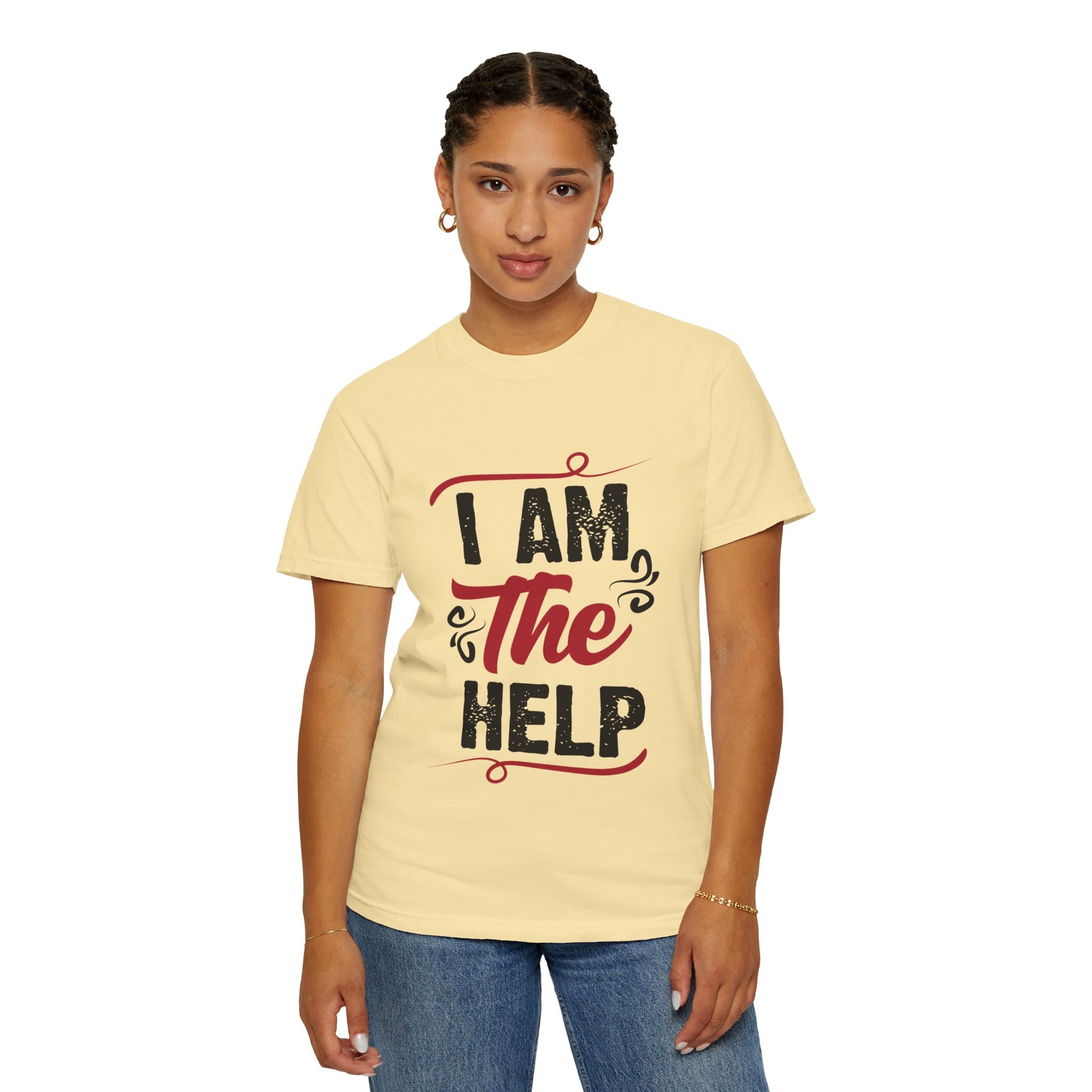 I Am The Help Unisex Garment-Dyed T-Shirt