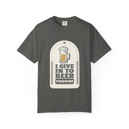 Give In To Beer Pressure T-shirt