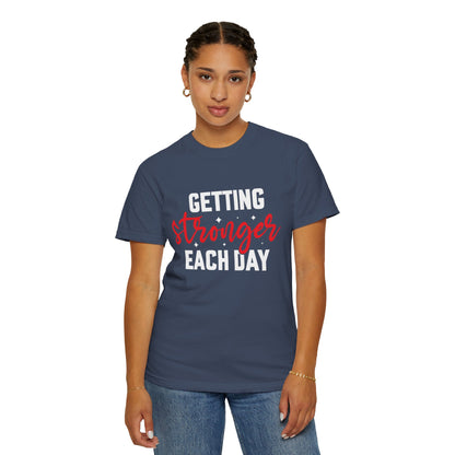 "Getting Stronger Each Day" - Unisex Motivational T-Shirt -