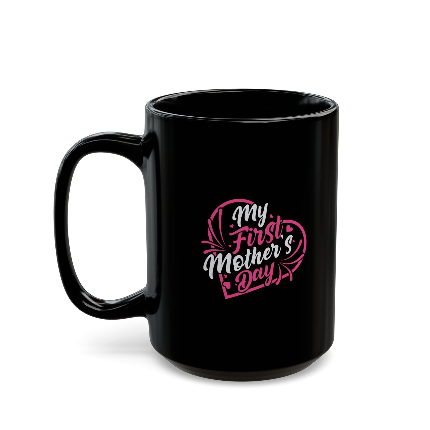My First Mother's Day Coffee Mug - Black 11oz/15oz Gift for New Moms