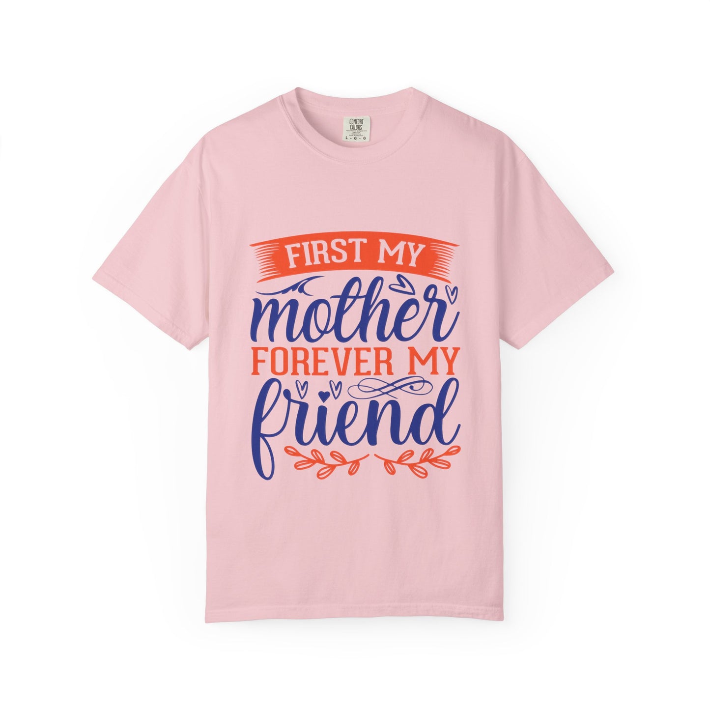 Mother's Day Unisex T-shirt - First My Mother Forever My Friend