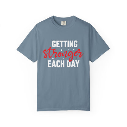 "Getting Stronger Each Day" - Unisex Motivational T-Shirt -