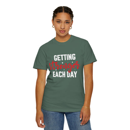 "Getting Stronger Each Day" - Unisex Motivational T-Shirt -