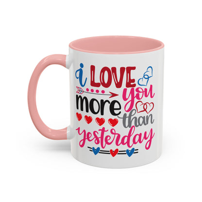 Love You More Than Yesterday Coffee Mug, 11oz, 15oz