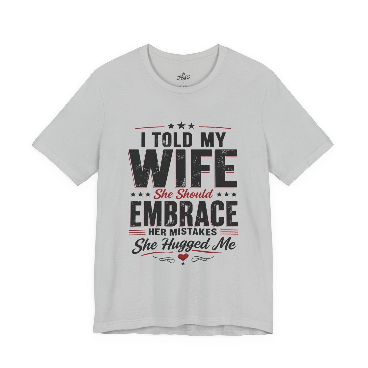 Wife Embrace Funny Graphic Tee