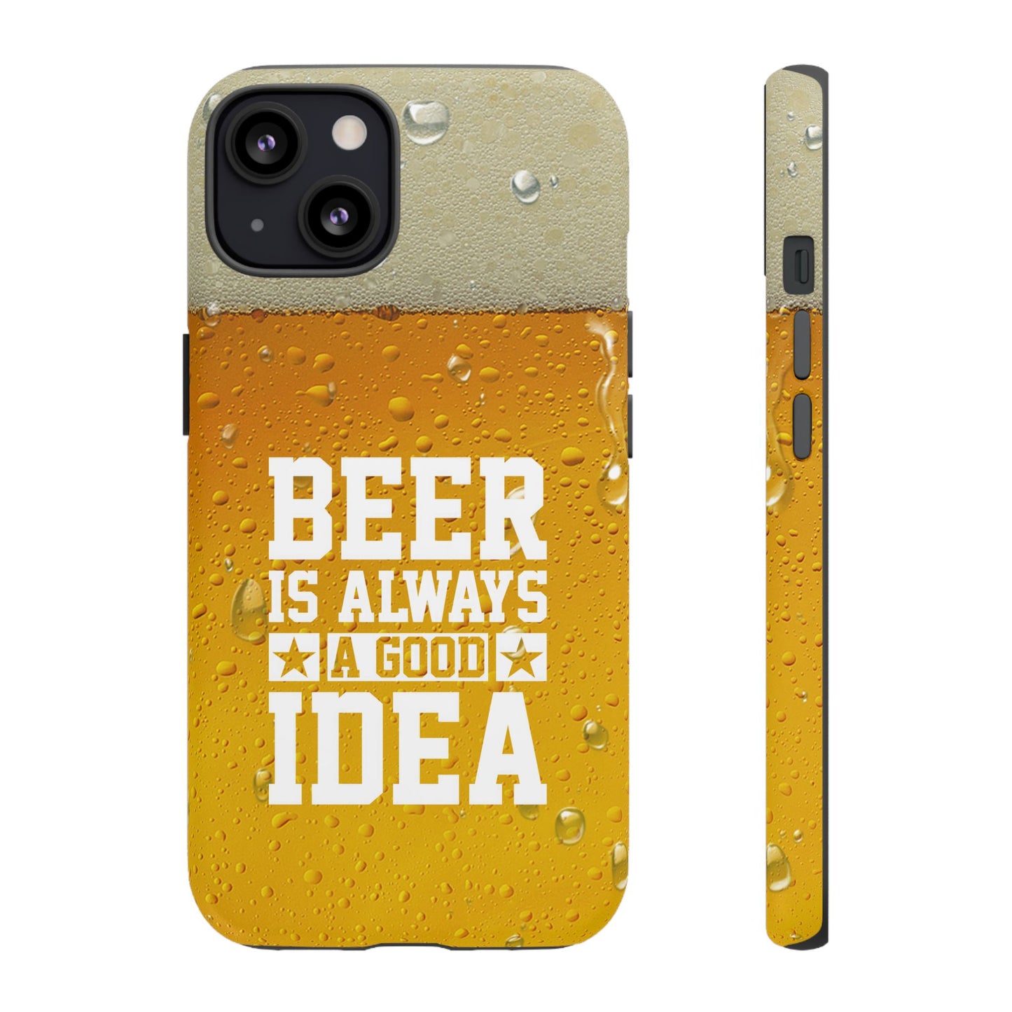 Beer Lovers iPhone Tough Case - "Beer is Always a Good Idea"
