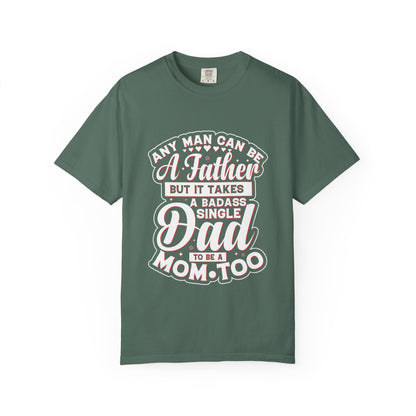Badass Single Dad T-Shirt | Unisex Garment-Dyed Tee for Father's Day