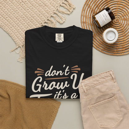 Don't Grow Up It's a Trap! Unisex Garment-Dyed T-Shirt - Fun & Casual Vibe