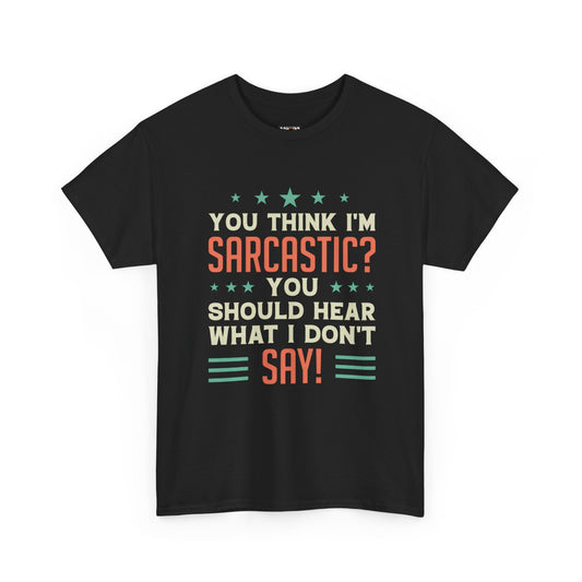 Funny Sarcastic Unisex Heavy Cotton Tee - Great Gift for Friends & Humor Lovers