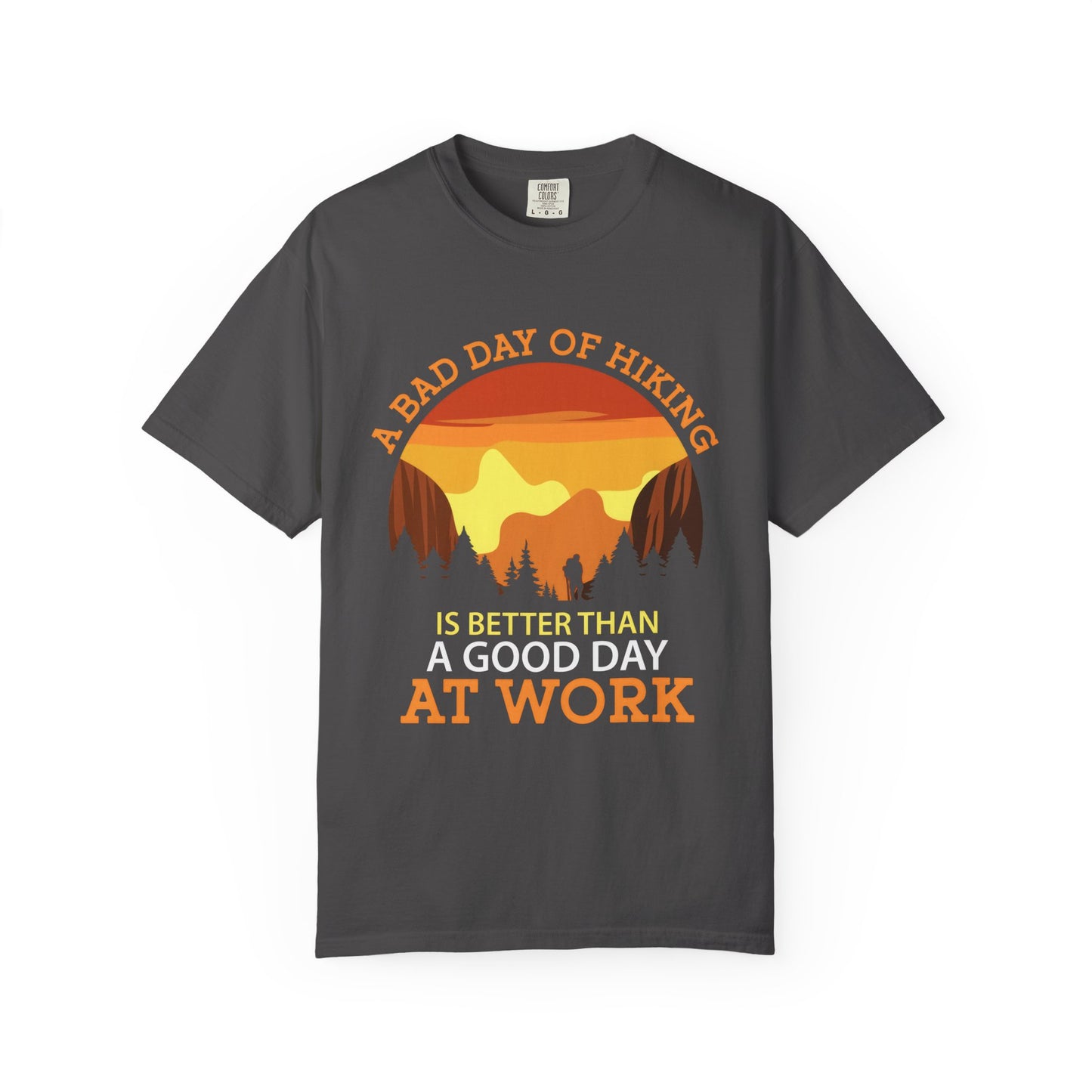 A Bad Day of Hiking Unisex Garment-Dyed T-Shirt | Outdoor Adventure Tee