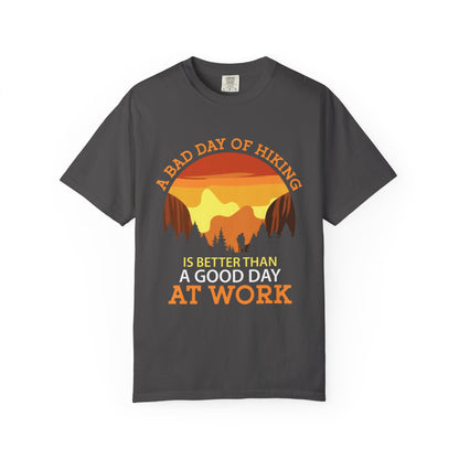 A Bad Day of Hiking Unisex Garment-Dyed T-Shirt | Outdoor Adventure Tee