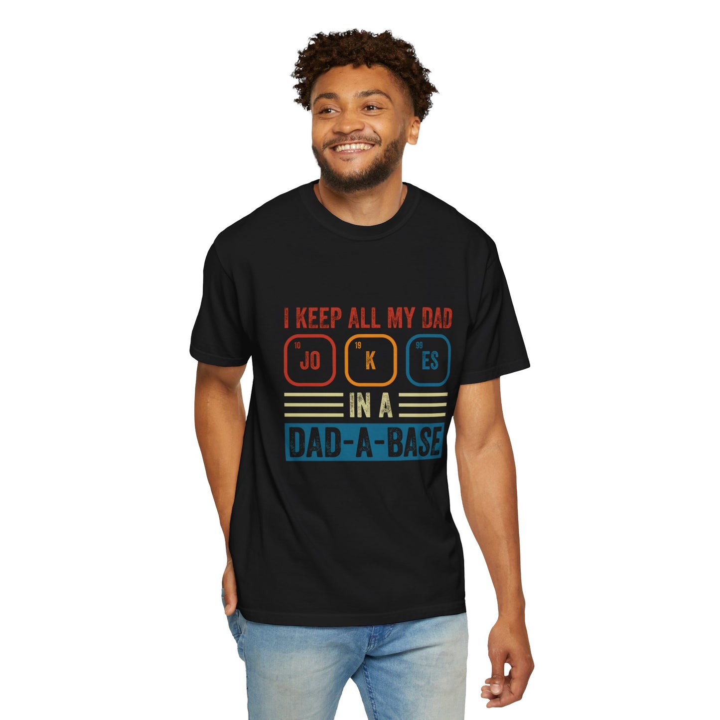 Funny Dad Jokes Unisex T-Shirt - Keep All My Dad Jokes in a Dad-a-Base