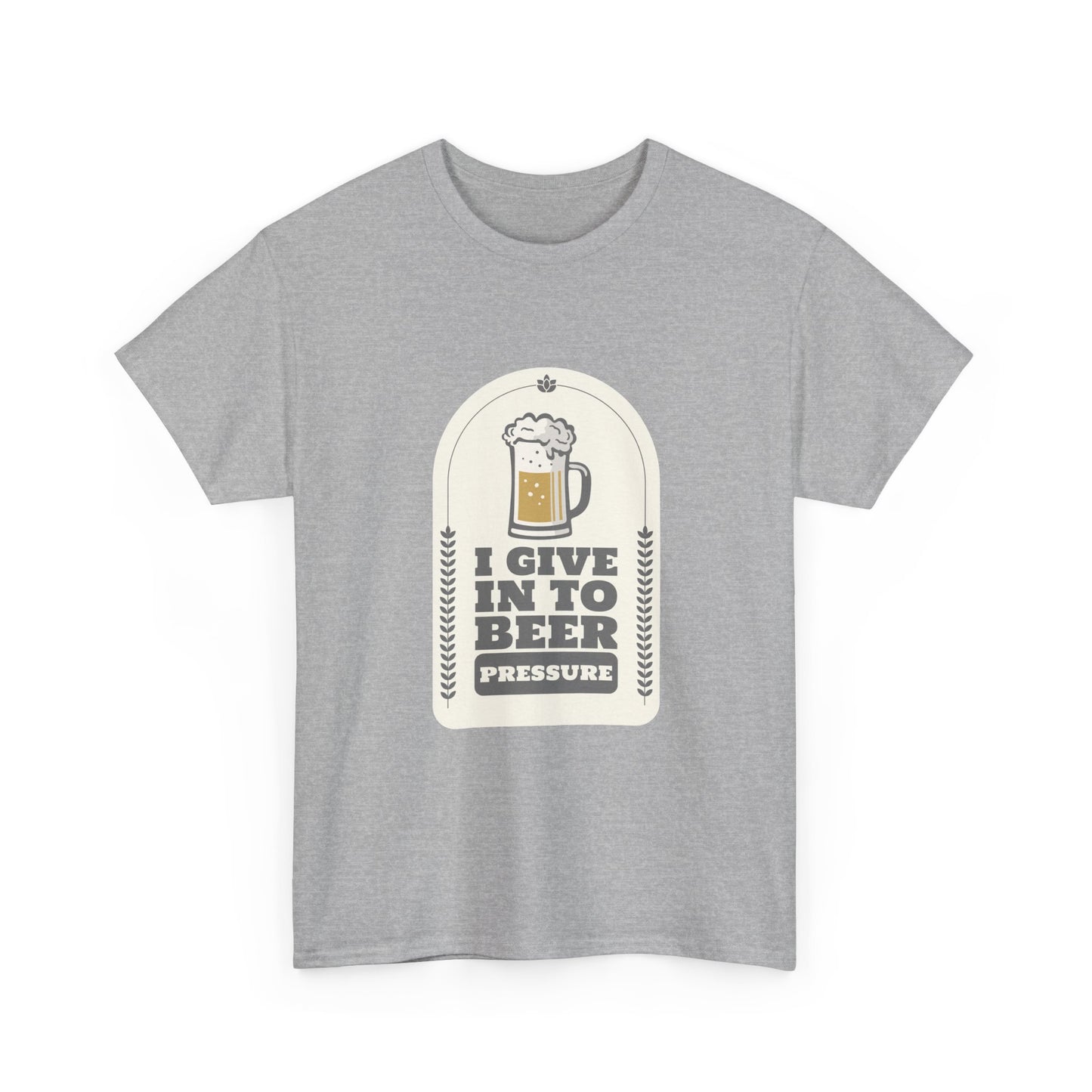 I Give In To Beer Pressure Unisex Heavy Cotton Tee