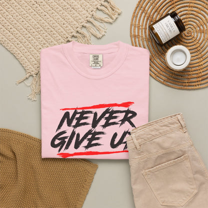 Never Give Up Motivational Unisex T-Shirt - Garment-Dyed for Comfort