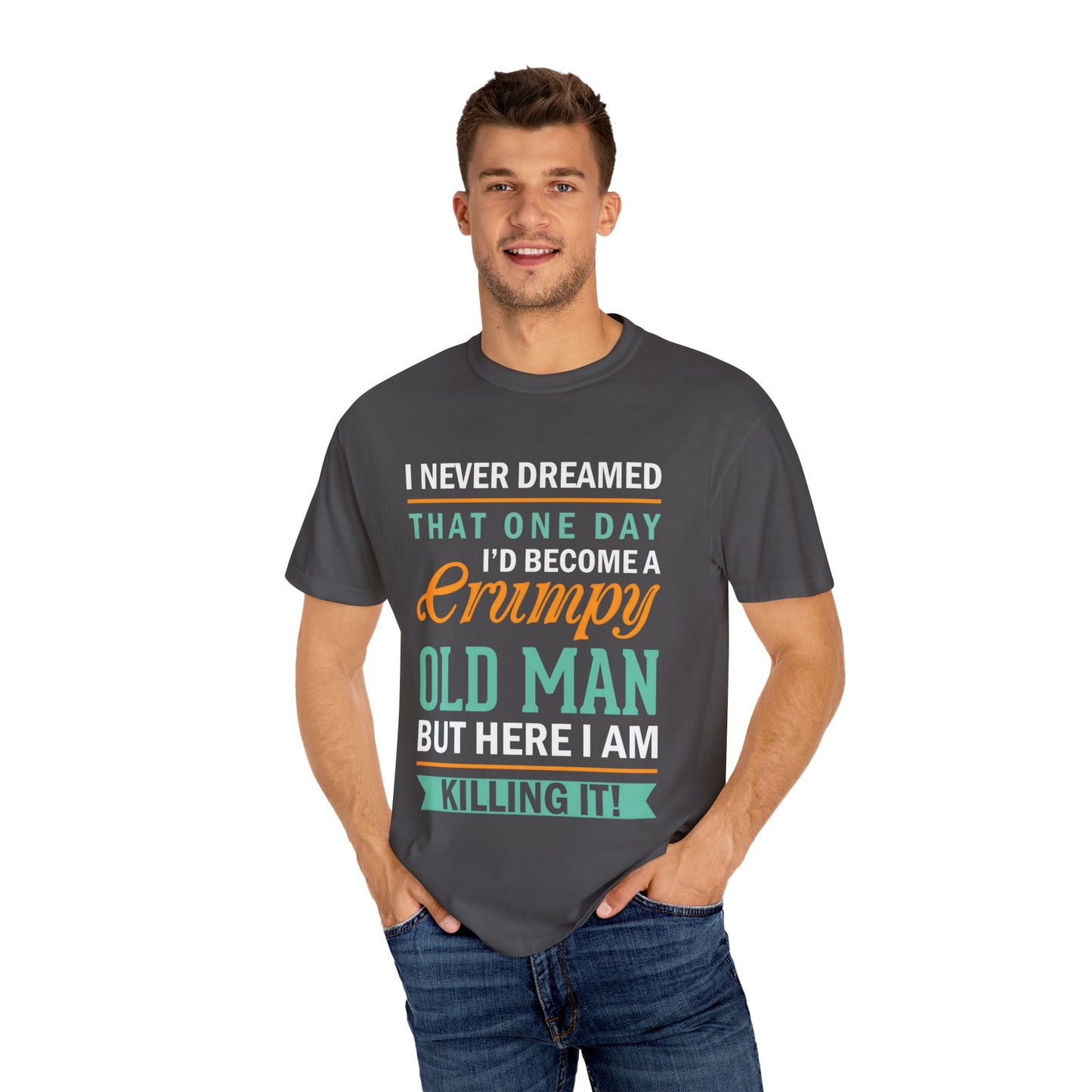 Funny Grumpy Old Man T-Shirt - Unisex Garment-Dyed Tee for Dads & Grandpas