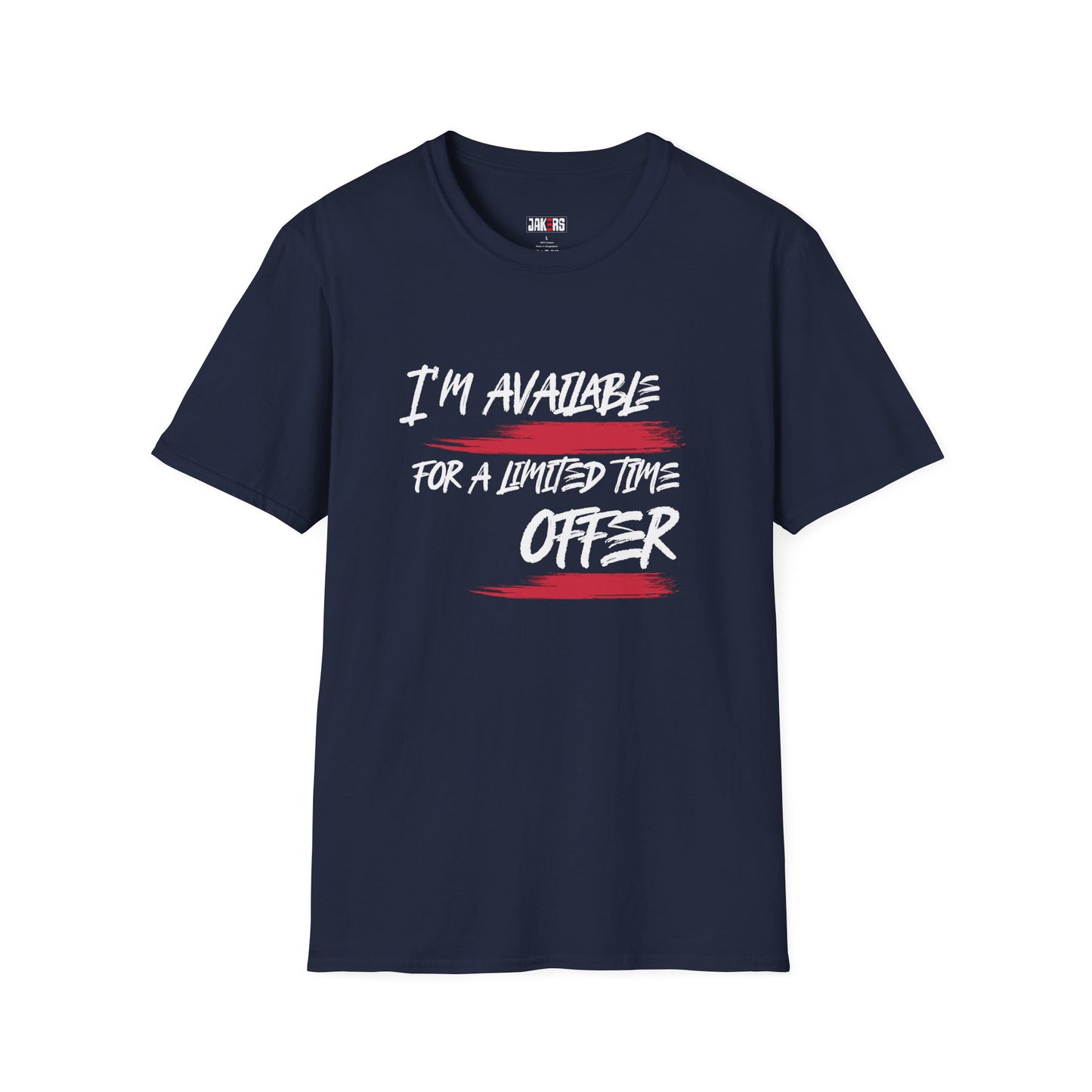 I'm Available For A Limited Time Offer T-Shirt